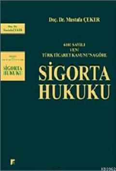 6102 Sayılı Yeni Türk Ticaret Kanununa Göre: Sigorta Hukuku (Ciltli) -