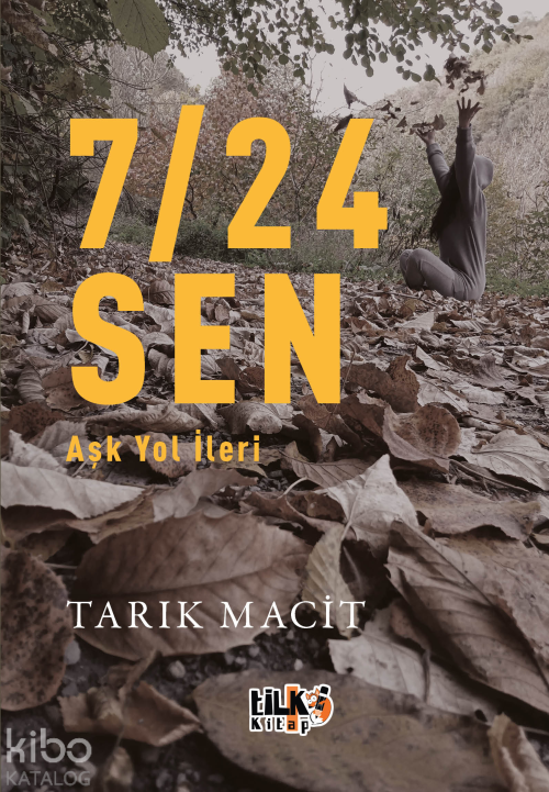 7/24 Sen;Aşk Yol İleri - Tarık Macit | Yeni ve İkinci El Ucuz Kitabın 