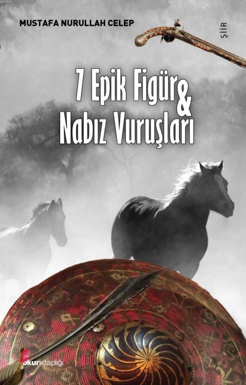 7 Epik Figür ve Nabız Vuruşları - Mustafa Nurullah Celep | Yeni ve İki