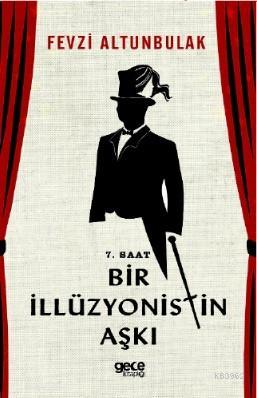 7 Saat Bir İlüzyonistin Aşkı - Fevzi Altunbulak | Yeni ve İkinci El Uc