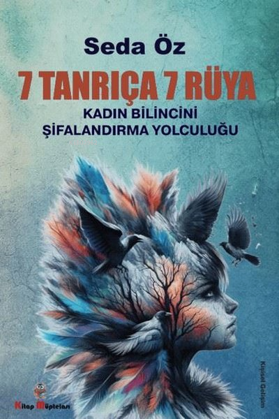 7 Tanrıça 7 Rüya;Kadın Bilincini Şifanlandırma Yolculuğu - Seda Öz | Y