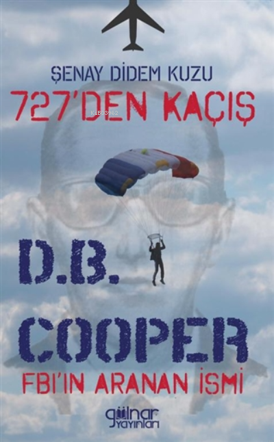 727'den Kaçış Fbı'ın Aranan İsmi D.B. Cooper - Şenay Didem Kuzu | Yeni