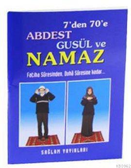 7'den 70'e Abdest Gusül ve Namaz (Kod: 013-Mini Boy) - F. Cemil Coşkun