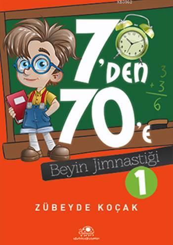 7'den 70'e Beyin Jimnastiği - 1 - Zübeyde Koçak | Yeni ve İkinci El Uc