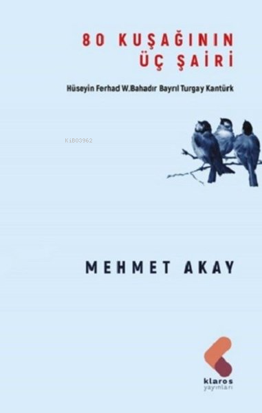 80 Kuşağının Üç Şairi - Mehmet Akay | Yeni ve İkinci El Ucuz Kitabın A