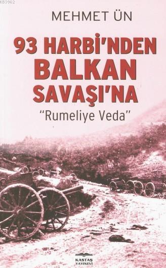 93 Harbi'nden Balkan Savaşı'na - Mehmet Ün | Yeni ve İkinci El Ucuz Ki