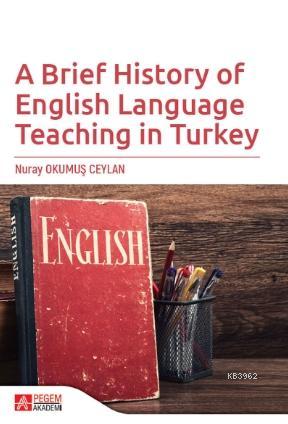 A Brief History of English Language Teaching in Turkey - Nuray Okumuş 