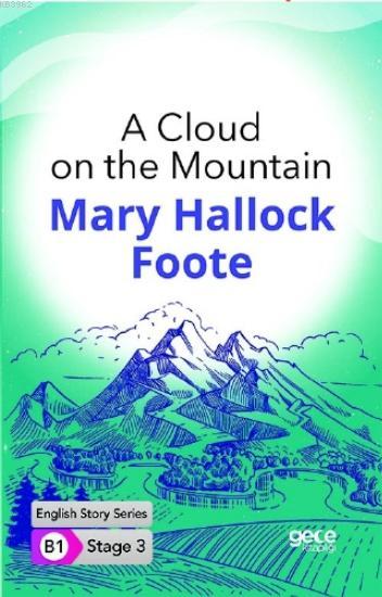 A Cloud on the Mountain İngilizce Hikayeler B1 Stage3 - Mary Hallock F