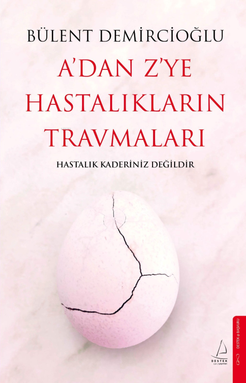 A’dan Z’ye Hastalıkların Travmaları;Hastalık Kaderiniz Değildir - Büle