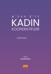 A’dan Z’ye Kadın Kooperatifleri - Nazlı Kazanoğlu | Yeni ve İkinci El 