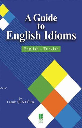 A Guide to English Idioms - Faruk Şentürk | Yeni ve İkinci El Ucuz Kit