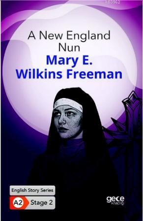 A New England Nun/ İngilizce Hikayeler A2 Stage2 - Mary E. Wilkins Fre