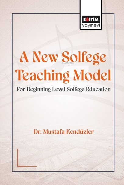 A New Solfege Teaching Model for Beginning Level Solfege - Mustafa Ken