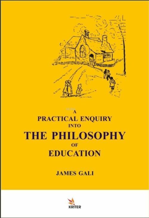 A Practical Enquiry Into The Philosophy Of Education - James Gall | Ye