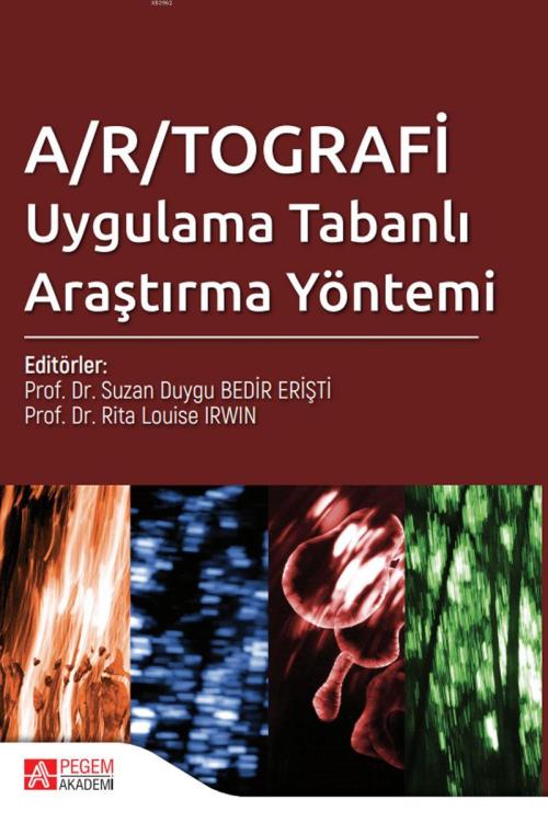 A/R/Tografi Uygulama Tabanlı Araştırma Yöntemi - SUZAN DUYGU BEDİR ERİ