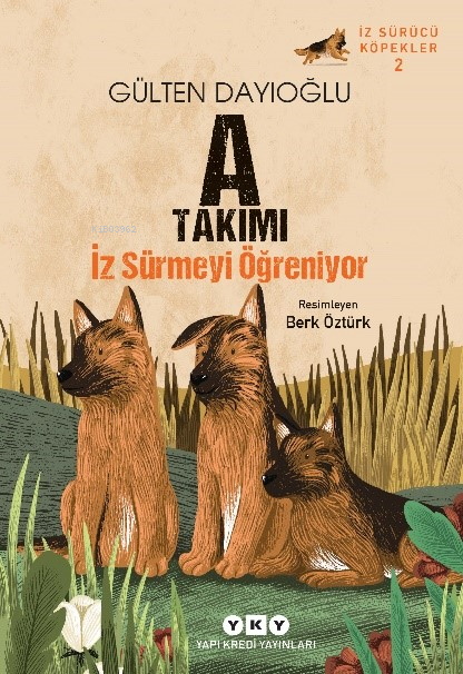 A Takımı İz Sürmeyi Öğreniyor;İz Sürücü Köpekler – 2 - Gülten Dayıoğlu