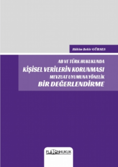 AB ve Türk Hukukunda Kişisel Verilerin Korunması Mevzuat Uyumuna Yönel