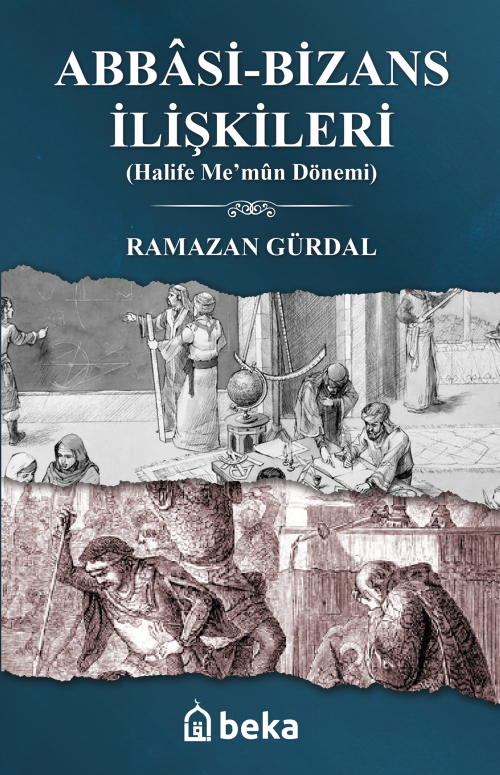 Abbasi-Bizans İlişkileri ;(Halife Me’mûn Dönemi) - Ramazan Gürdal | Ye