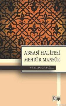 Abbasi Halifesi Mehdi B. Mansur - Ahmet Güzel | Yeni ve İkinci El Ucuz