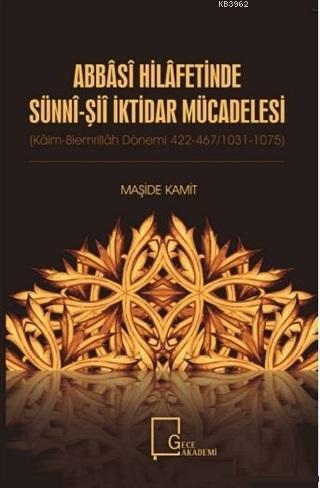 Abbasi Hilafetinde Sünni - Şii İktidar Mücadelesi - Maşide Kamit | Yen