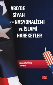 ABD’de Siyah Nasyonalizmi ve İslami Hareketler - Hasan Alptekin Toprak