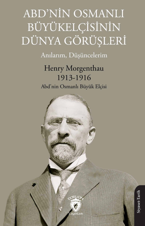 ABD’nin Osmanlı Büyükelçisinin Dünya Görüşleri;Anılarım, Düşüncelerim 