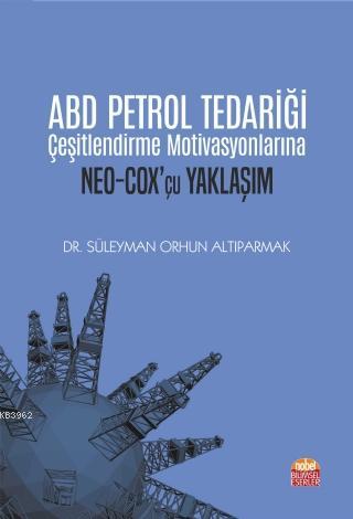 ABD Petrol Tedariği Çeşitlendirme Motivasyonlarına Neo-Cox'çu Yaklaşım