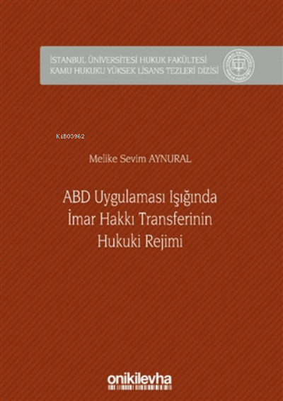 Abd Uygulaması Işığında İmar Hakkı Transferinin Hukuki Rejimi (ciltli