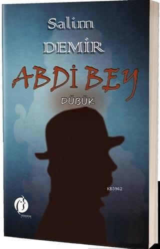 Abdi Bey Dübük - Salim Demir | Yeni ve İkinci El Ucuz Kitabın Adresi