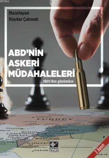 ABD'nin Askeri Müdahaleleri (1801'den Günümüze) - Haydar Çakmak | Yeni