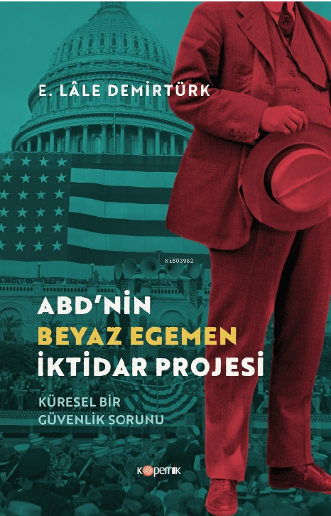 ABD'nin Beyaz Egemen İktidar Projesi;Küresel Bir Güvenlik Sorunu - E. 