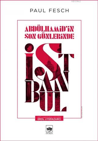 Abdülhamid'in Son Günlerinde İstanbul - Paul Fesch | Yeni ve İkinci El