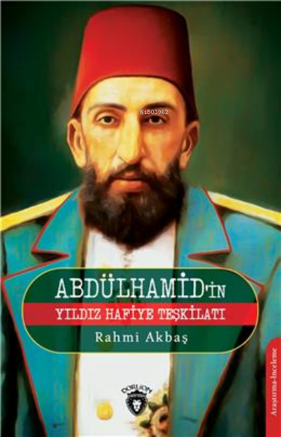 Abdülhamidin Yıldız Hafiye Teşkilatı - Rahmi Akbaş | Yeni ve İkinci El