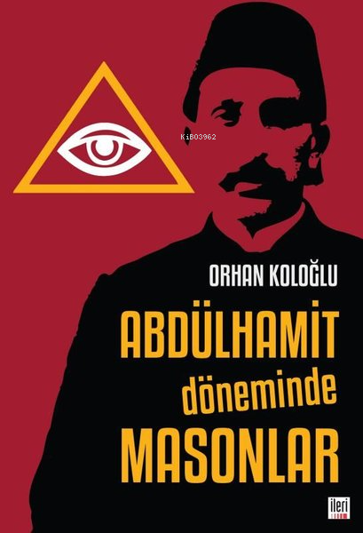 Abdülhamit Döneminde Masonlar - Orhan Koloğlu | Yeni ve İkinci El Ucuz