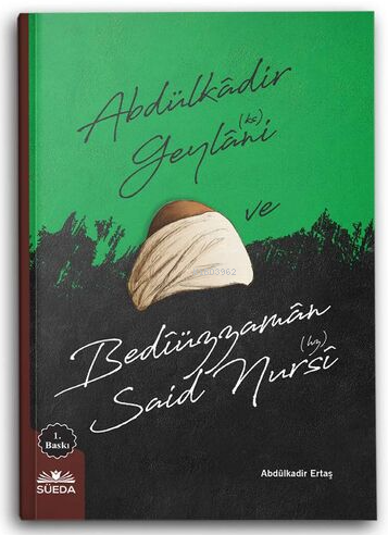 Abdülkadir Geylani ve Bediüzzaman Said Nursi - Abdülkadir Ertaş | Yeni