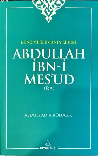 Abdullah İbn-i Mes'ud (ra) - Abdülkadir Bölücek | Yeni ve İkinci El Uc