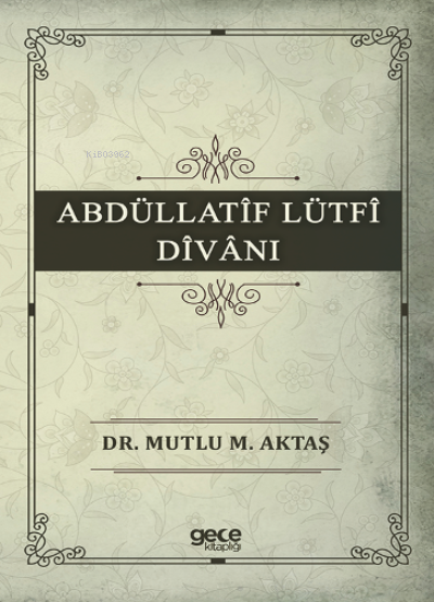 Abdüllatîf Lütfî Dîvâni - Mutlu M. Aktaş | Yeni ve İkinci El Ucuz Kita