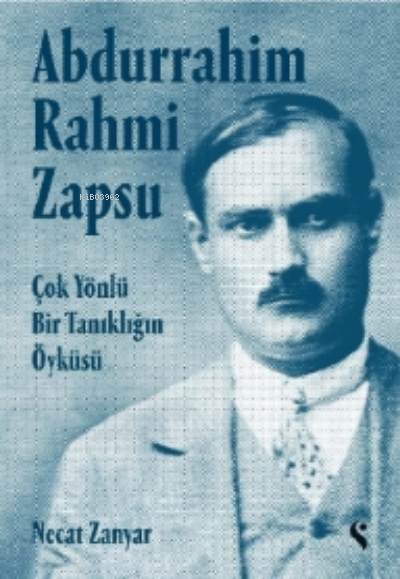 Abdurrahim Rahmi Zapsu;Çok Yönlü Bir Tanıklığın Öyküsü - Necat Zanyar 