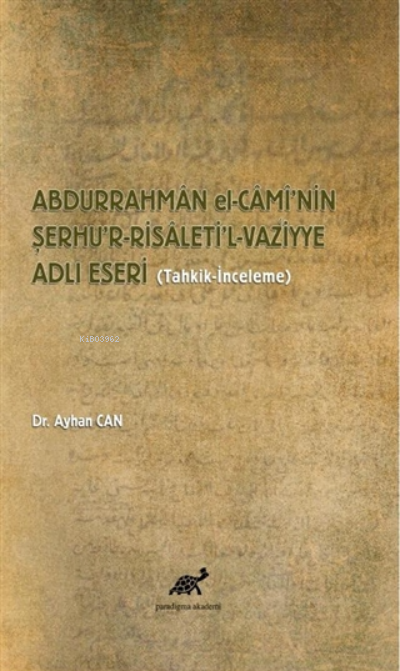 Abdurrahman El-Cami'nin Şerhu'r-Risaleti'l-Vazՙiyye Adlı Eseri - Ayhan