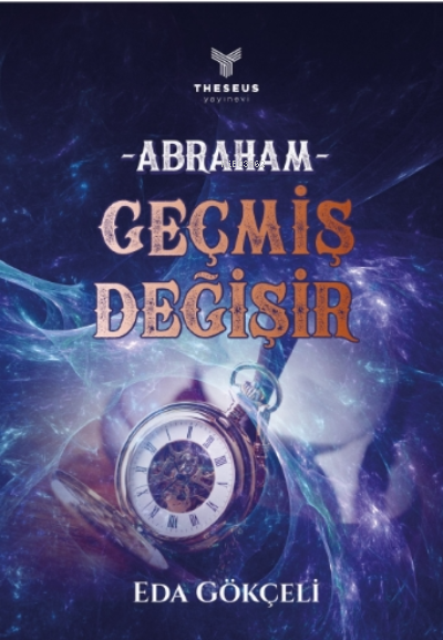 Abraham - Geçmiş Değişir - Eda Gökçeli | Yeni ve İkinci El Ucuz Kitabı