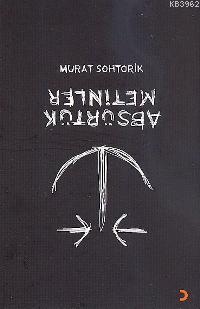 Absürtük Metinler - Murat Sohtorik | Yeni ve İkinci El Ucuz Kitabın Ad