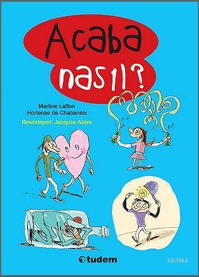 Acaba Nasıl? - Martine Laffon | Yeni ve İkinci El Ucuz Kitabın Adresi