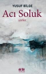 Acı Soluk - Yusuf Bilge | Yeni ve İkinci El Ucuz Kitabın Adresi