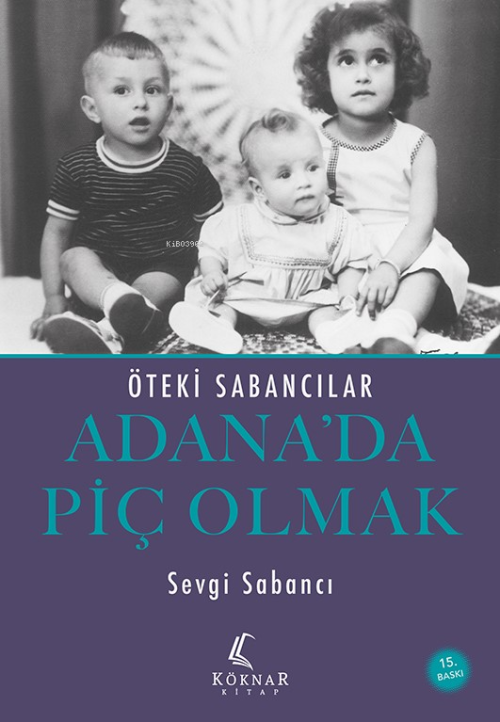 Adana'da Piç Olmak;Öteki Sabancılar - Sevgi Sabancı | Yeni ve İkinci E