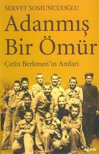 Adanmış Bir Ömür - Servet Somuncuoğlu | Yeni ve İkinci El Ucuz Kitabın