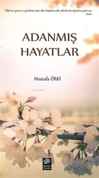 Adanmış Hayatlar - Mustafa Örki | Yeni ve İkinci El Ucuz Kitabın Adres