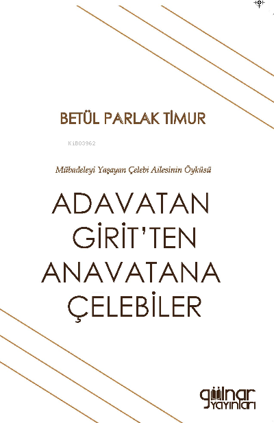 Adavatan Girit'ten Anavatana Çelebiler - Betül Parlak Timur | Yeni ve 