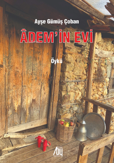 Adem’in Evi - Ayşe Gümüş Çoban | Yeni ve İkinci El Ucuz Kitabın Adresi