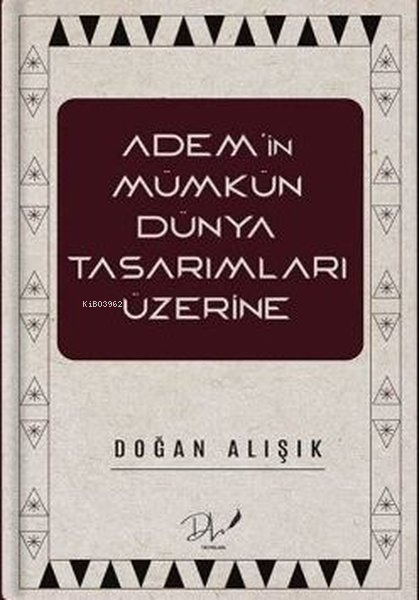 Adem'in Mümkün Dünya Tasarımları Üzerine - Doğan Alışık | Yeni ve İkin