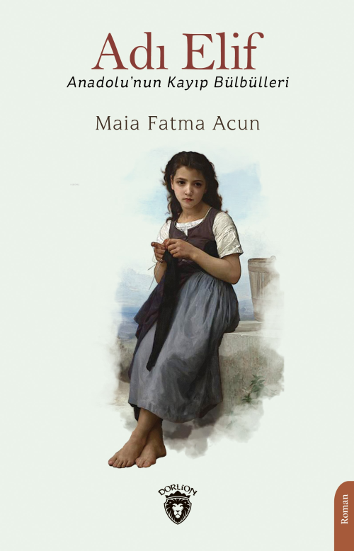 Adı Elif Anadolu’nun Kayıp Bülbülleri - Maia Fatma Acun | Yeni ve İkin